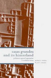 Cover image for CASAS GRANDES AND ITS HINTERLANDS