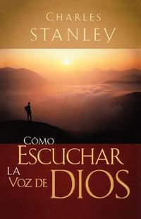 Cover image for Como escuchar la voz de Dios