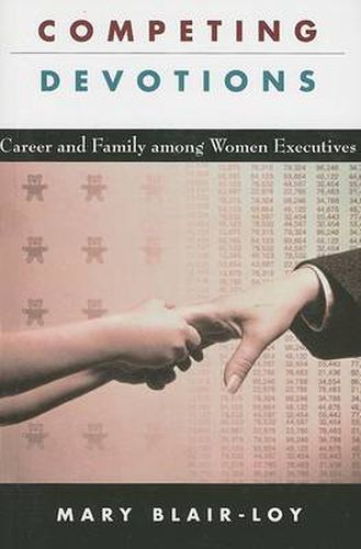 Cover image for Competing Devotions: Career and Family among Women Executives