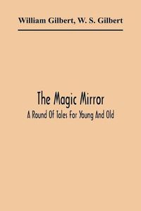 Cover image for The Magic Mirror: A Round Of Tales For Young And Old