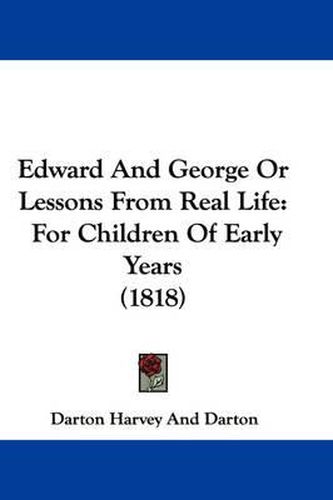 Cover image for Edward And George Or Lessons From Real Life: For Children Of Early Years (1818)