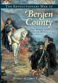 Cover image for The Revolutionary War in Bergen County: The Times That Tried Men's Souls