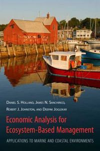 Cover image for Economic Analysis for Ecosystem-Based Management: Applications to Marine and Coastal Environments