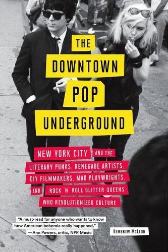 Cover image for The Downtown Pop Underground: New York City and the Literary Punks, Renegade Artists, DIY Filmmakers, Mad Playwrights, and Rock 'n' Roll Glitter Queens Who Revolutionized Culture
