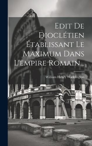 Cover image for Edit De Diocletien Etablissant Le Maximum Dans L'empire Romain...