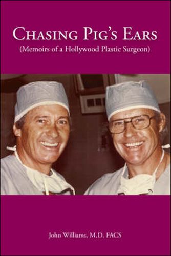 Cover image for Chasing Pig's Ears: Memoirs of a Hollywood Plastic Surgeon