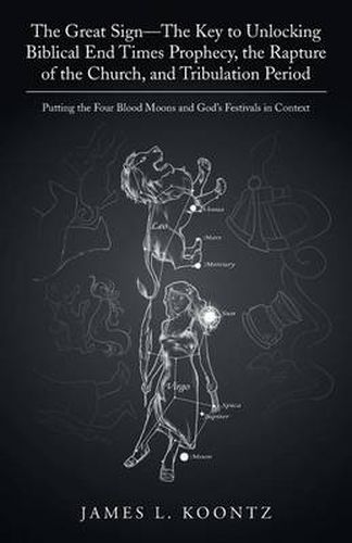Cover image for The Great Sign-The Key to Unlocking Biblical End Times Prophecy, the Rapture of the Church, and Tribulation Period: Putting the Four Blood Moons and God's Festivals in Context