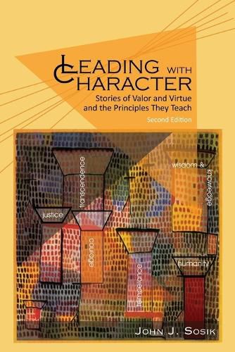 Cover image for Leading with Character: Stories of valor and Virtue and the Principles They Teach