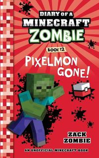 Cover image for Diary of a Minecraft Zombie Book 12: Pixelmon Gone!