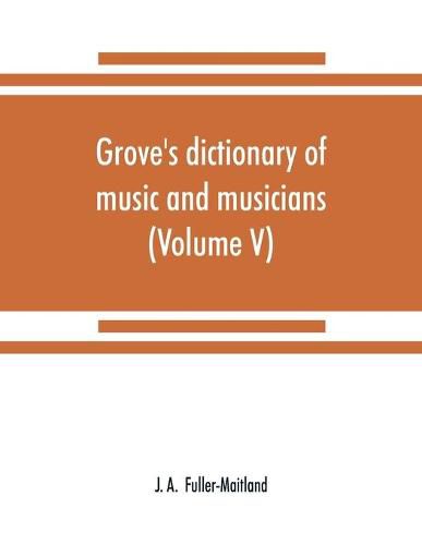 Cover image for Grove's dictionary of music and musicians (Volume V)