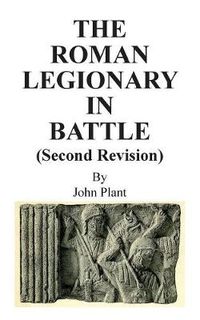 Cover image for The Roman Legionary in Battle (Second Revision)