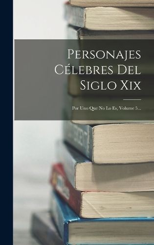 Cover image for Personajes Celebres Del Siglo Xix