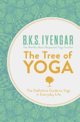 Cover image for The Tree of Yoga: The Definitive Guide to Yoga in Everyday Life