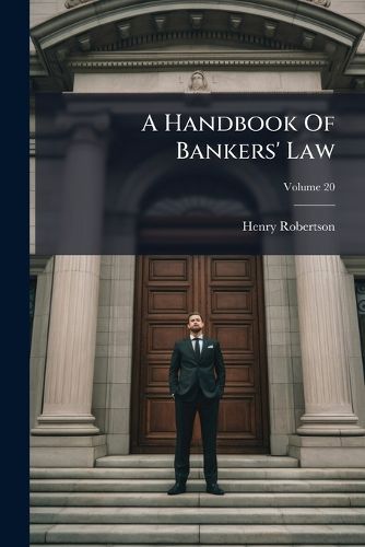 Cover image for A Handbook Of Bankers' Law