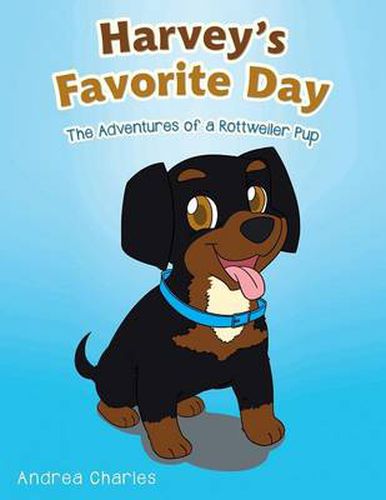 Harvey's Favorite Day: The Adventures of a Rottweiler Pup