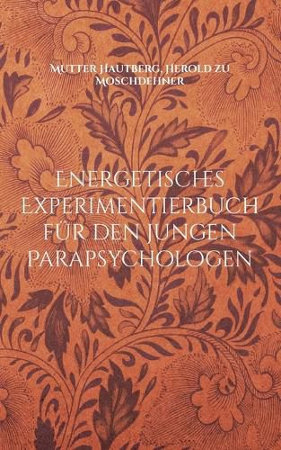 Cover image for Energetisches Experimentierbuch fur den jungen Parapsychologen: Einfuhrung in fremde Welten