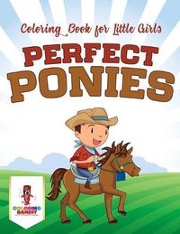 Cover image for Perfect Ponies: Coloring Book for Little Girls