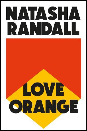 Cover image for Love Orange: a vivid, comic cocktail about a modern American family