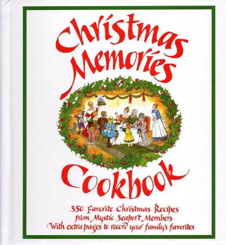 Cover image for Christmas Memories Cookbook: 365 Favorite Christmas Recipes from Mystic Seaport Members with Extra Pages to Record Your Family's Favorites