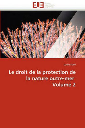 Cover image for Le Droit de La Protection de La Nature Outre-Mer Volume 2