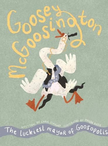Cover image for Goosey McGoostington: The Luckiest Mayor of Goosopolis