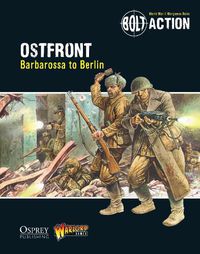 Cover image for Bolt Action: Ostfront: Barbarossa to Berlin