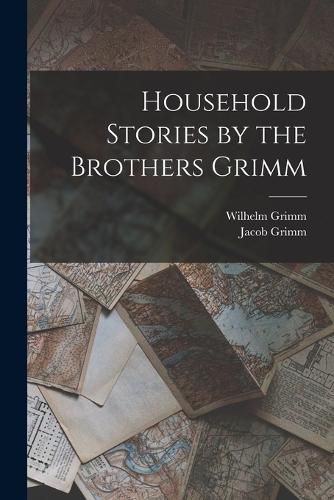 Household Stories by the Brothers Grimm