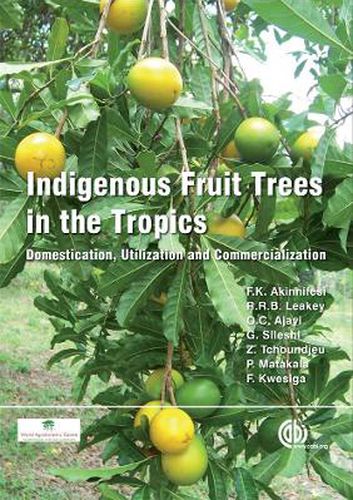 Indigenous Fruit Trees in the Tropics: Domestication, Utillization and Commercialization