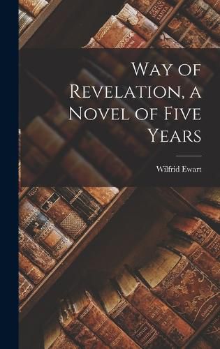 Cover image for Way of Revelation, a Novel of Five Years