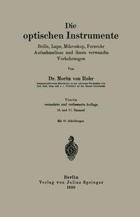 Cover image for Die Optischen Instrumente: Brille, Lupe, Mikroskop, Fernrohr Aufnahmelinse Und Ihnen Verwandte Vorkehrungen