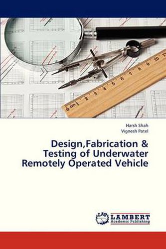 Cover image for Design, Fabrication & Testing of Underwater Remotely Operated Vehicle