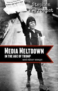 Cover image for Media Meltdown: in the Age of Trump