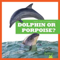 Cover image for Dolphin or Porpoise?