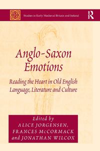 Cover image for Anglo-Saxon Emotions: Reading the Heart in Old English Language, Literature and Culture