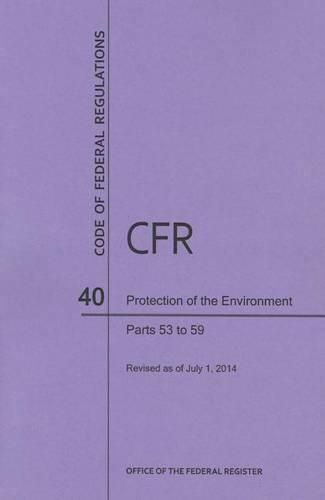 Cover image for Code of Federal Regulations Title 40, Protection of Environment, Parts 53-59, 2014