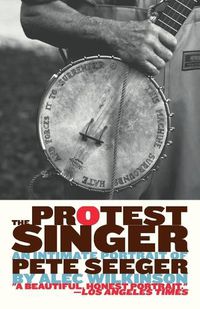 Cover image for The Protest Singer: An Intimate Portrait of Pete Seeger