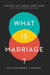 Cover image for What Is Marriage?: Man and Woman: A Defense