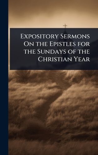 Cover image for Expository Sermons On the Epistles for the Sundays of the Christian Year