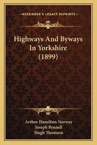 Cover image for Highways and Byways in Yorkshire (1899)