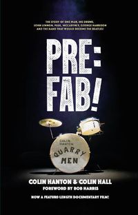 Cover image for Pre:Fab!: The story of one man, his drums, John Lennon, Paul McCartney and George Harrison