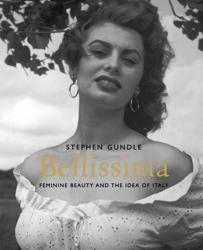 Cover image for Bellissima: Feminine Beauty and the Idea of Italy