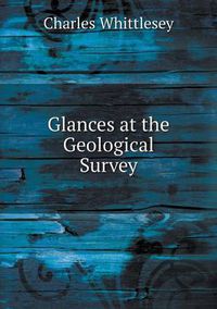 Cover image for Glances at the Geological Survey