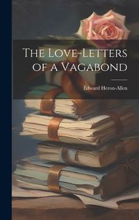 Cover image for The Love-letters of a Vagabond