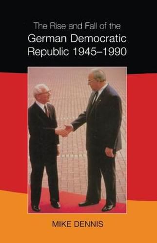 Cover image for The Rise and Fall of the German Democratic Republic 1945-1990