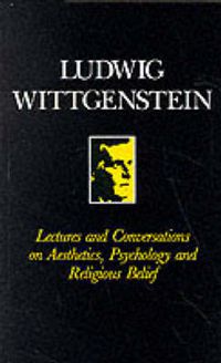 Cover image for Lectures and Conversations on Aesthetics, Psychology, Religious Belief