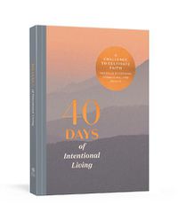 Cover image for 40 Days of Intentional Living: A Challenge to Cultivate Faith Through Devotions, Journaling, and Prayer