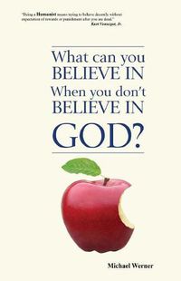 Cover image for What Can You Believe If You Don't Believe in God?