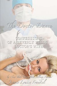 Cover image for The Doctor Dance Confessions of a Beverly Hills Doctors Wife