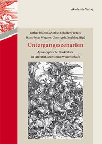 Cover image for Untergangsszenarien: Apokalyptische Denkbilder in Literatur, Kunst Und Wissenschaft