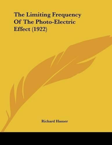 Cover image for The Limiting Frequency of the Photo-Electric Effect (1922)